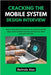 Cracking the Mobile System Design Interview: Master Real-World Architecture for Android and iOS Apps, Build Scalable Systems, and Ace Your Next Techni by Alex, Belinda