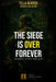 The Siege Is Over Forever: Escape It Is Not Too Late by Tella Olayeri