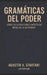 Gramáticas del Poder: Cómo las estructuras sintácticas modelan la autoridad by Agustin V. Startari
