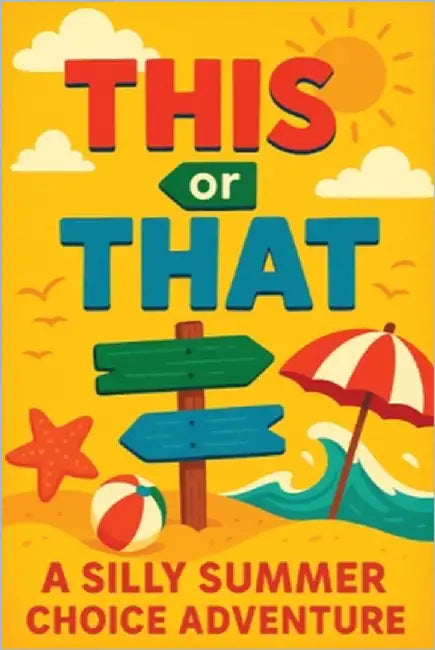 This or That: A Silly Summer Choice Adventure: Funny Choices and Surprising Outcomes for Kids Ages 5-7 A Screen-Free Game Book for Travel, Family Fun, by Tickle, Jamie