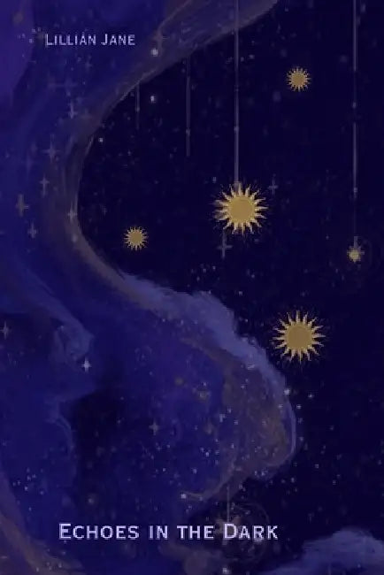 Echoes In The Dark: A Poetry Collection by Lillian Jane