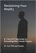 Reclaiming Your Reality: A 7-Day Self-Help Guide for Grounding After Combat Trauma by Van Houte, Cor P. M.