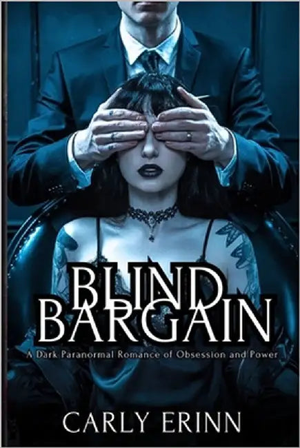 Blind Bargain: A Dark Paranormal Romance of Obsession and Power by Erinn, Carly