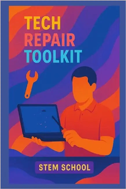 Tech Repair Toolkit: Your Complete Setup for Becoming a Freelance Repair Technician by School, Stem