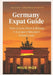 Germany Expat Guide: How to Live, Work & Belong in Europe's Reluctant Powerhouse by Milo Nox