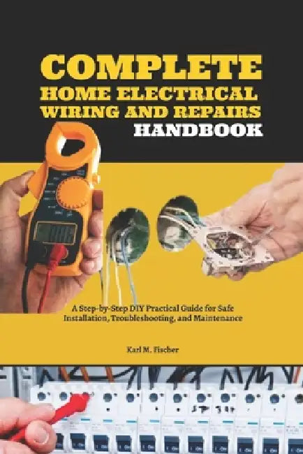 Complete Home Electrical Wiring And Repairs Handbook