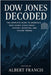 Dow Jones Decoded: The Complete Guide to America's Most Iconic Stock Index-History, Investing, and Future Trends by Francis, Albert