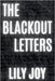 The Blackout Letters: Poems of Suspense and Mystery by Joy, Lily