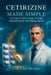 Cetirizine Made Simple: A Guide to Safe Usage, Dosage, Side Effects & Fast Allergy Relief by A. Ray Whitman