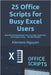 25 Office Scripts for Busy Excel Users: Real-World Automations You Can Copy, Customize, and Deploy Today - No VBA Needed by Nguyen, Klemens