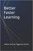Better Faster Learning by Graf Von Kageneck-Schlick, Adrian