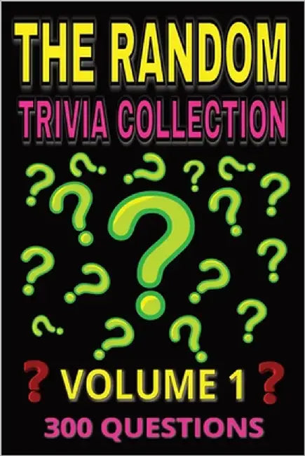 The Random Trivia Collection Volume 1: 300 Multiple Choice Questions on Fun and Fascinating Topics - with Answers and Explanations by Puzzler, Gbanys