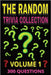 The Random Trivia Collection Volume 1: 300 Multiple Choice Questions on Fun and Fascinating Topics - with Answers and Explanations by Puzzler, Gbanys