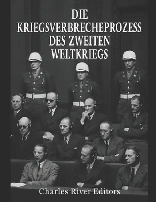 Die Kriegsverbrecherprozesse Des Zweiten Weltkriegs