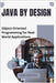 Java by Design: Object-Oriented Programming for Real-World Applications by Greystone, Elian
