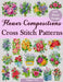Flower Compositions Cross Stitch Patterns: Over 100 Floral Designs for Stunning Bouquets Ar 
