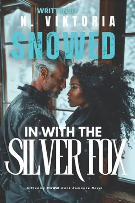 Snowed in With The Silver Fox: A Dark Steamy BWWM Interracial Multicultural Standalone Age Gap Forbidden Love Romance by Viktoria, N.