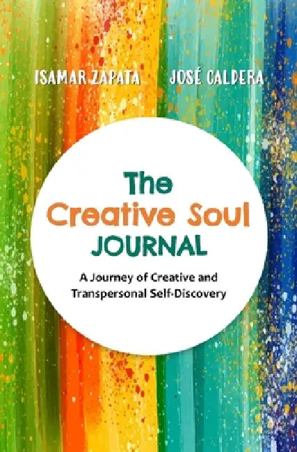 The Creative Soul Journal: A Journey of Creative and Transpersonal Self-Discovery by Isamar Zapata, Itemca