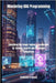 Mastering RAG Programming: Unlocking the Power Behind AI Assistants for Smarter Search and Intelligent Responses by Forest, Fredrick B.