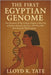 The First Egyptian Genome: The Discovery of the Genetic Origins, Labor Life, and Intercultural Links of a 4,500-Year-Old Man from the Old Kingdom by Tate, Lloyd K.