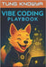 Vibe Coding Playbook: AI-Assisted Programming with Autonomous Agents. Code Less. Build 10x Faster. Create Products People Truly Love. by N, Kara Hanna