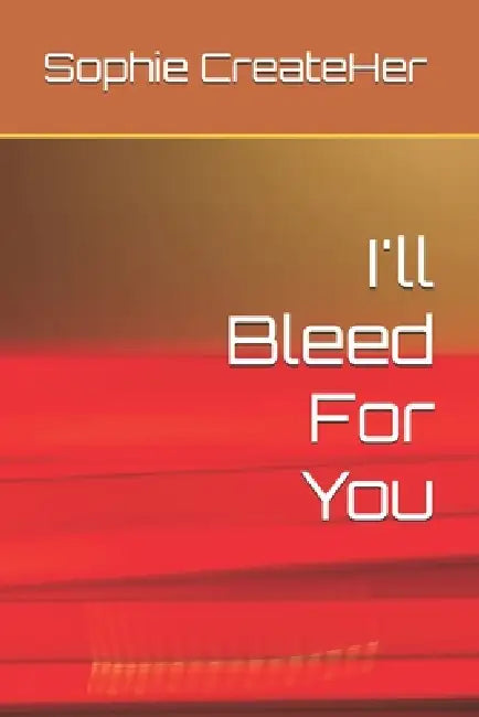 Ill Bleed For You