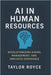 AI in Human Resources: Revolutionizing Hiring, Management, and Employee Experience by Royce, Taylor