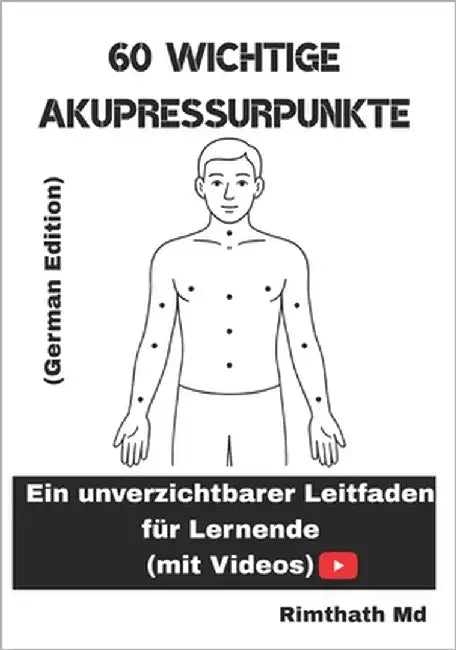60 wichtige Akupressurpunkte: German Edition by , Rimthath
