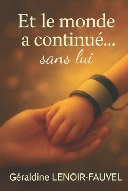 Et le monde a continué ... sans lui by Géraldine Lenoir Fauvel