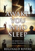 Awake, You Who Sleep: A Journey of Spiritual Awakening and Personal Transformation by Reginald Rivers