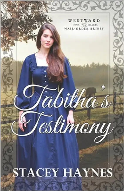 Tabitha's Testimony: Westward Home & Hearts Mail-Order Brides Series Book 61 by Higgins, Marie