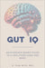 Gut IQ: An Evidence-Based Guide to a Healthier Mind and Body by D. Evan Mills Msc