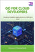 Go for Cloud Developers: Develop Scalable Applications on AWS and GCP by Chesterfield, Greyson
