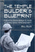 The Temple Builder's Blueprint: Following God's design to build a healthy body, mind, and spirit. by Bill Ellis
