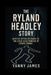 The Ryland Headley Story: Justice After 58 Years In The Cold Case Murder Of Louisa Dunne by Yanny James