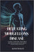 Defeating Morgellons Disease: Causes, Symptoms, Treatment, and the Shocking Truth About a Disease Nobody Believed In by Kith Wolff
