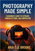 Photography Made Simple: A Beginner's Guide to Exposure, Camera Settings, and Composition by Aria C. J. Brooke