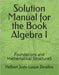 Solution Manual for the Book Algebra I: Foundations and Mathematical StructureS by Luque Zevallos, Helbert Justo