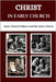 Christ in Early Church: Early Church Fathers and the Early Church by Connor Osa, Lombard R.