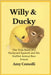 Willy & Ducky: The True Story of a Paralyzed Squirrel and His Stuffed Animal Best Friend by Comolli, Amy