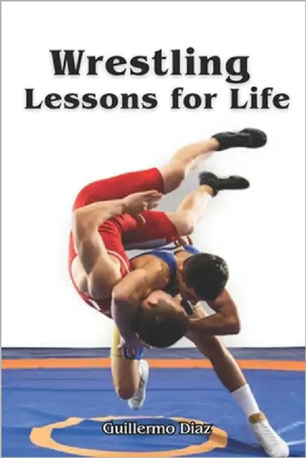 Wrestling Lessons for Life by Vargas, Fernan
