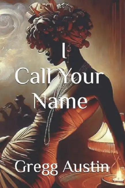 I Call Your Name by Gregg Austin