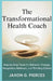 The Transformation Health Coach: Step-by-Step Tools for Behavior Change, Integration Wellness, and Thriving Clients by Jaxon G. Pierces