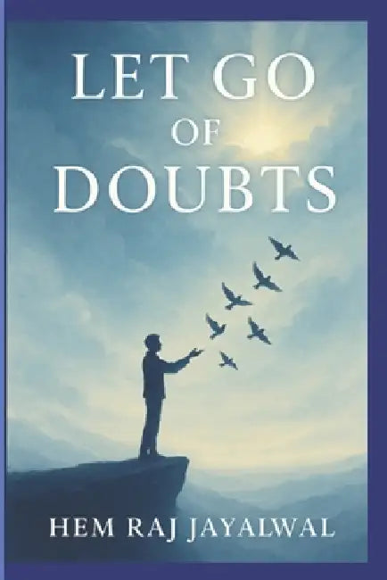 Let Go Of Doubts by Hem Raj Sharma Jayalwal