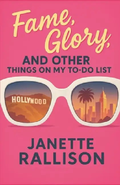 Fame, Glory, and Other Things on My To-do List by C. J. Hill, Janette Rallison