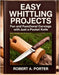 Easy Whittling Projects: Fun and Functional Carvings with Just a Pocket Knife by Porter, Robert a.