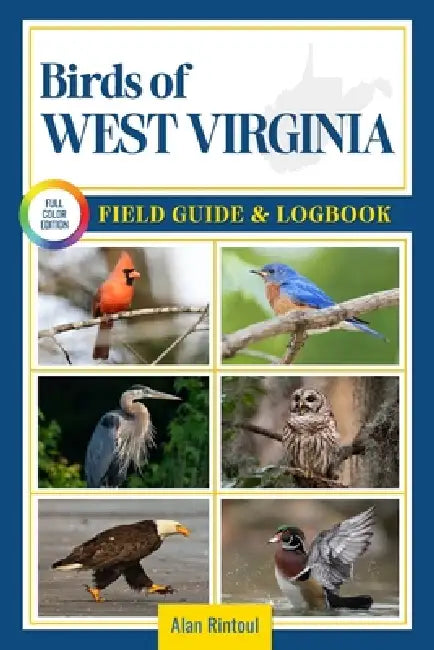 Birds of West Virginia Field Guide and Logbook: An Essential Birdwatching Guide with Identification Tips for 60 Common Bird Species in Western Virgini by Alan Rintoul