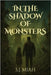 In The Shadow of Monsters by Miah, S. J.