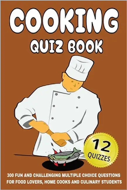 Cooking Quiz Book: 300 Fun and Challenging Multiple Choice Questions for Food Lovers, Home Cooks and Culinary Students by Puzzler, Gbanys