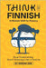 Think in Finnish: A Mindset Shift for Fluency by Gee, Adrian